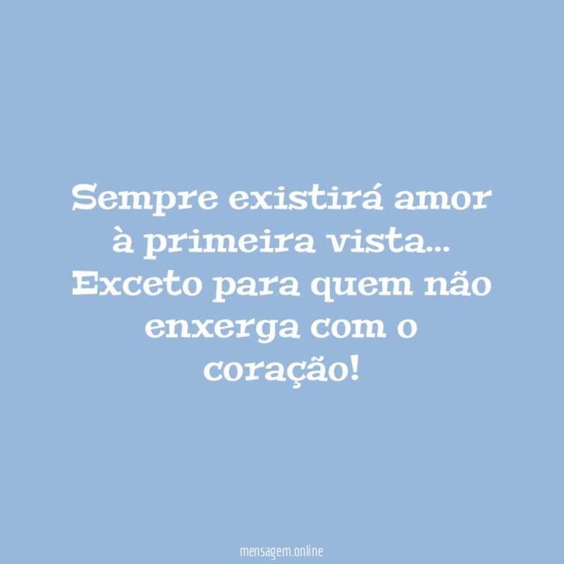 Sempre existirá amor à primeira vista