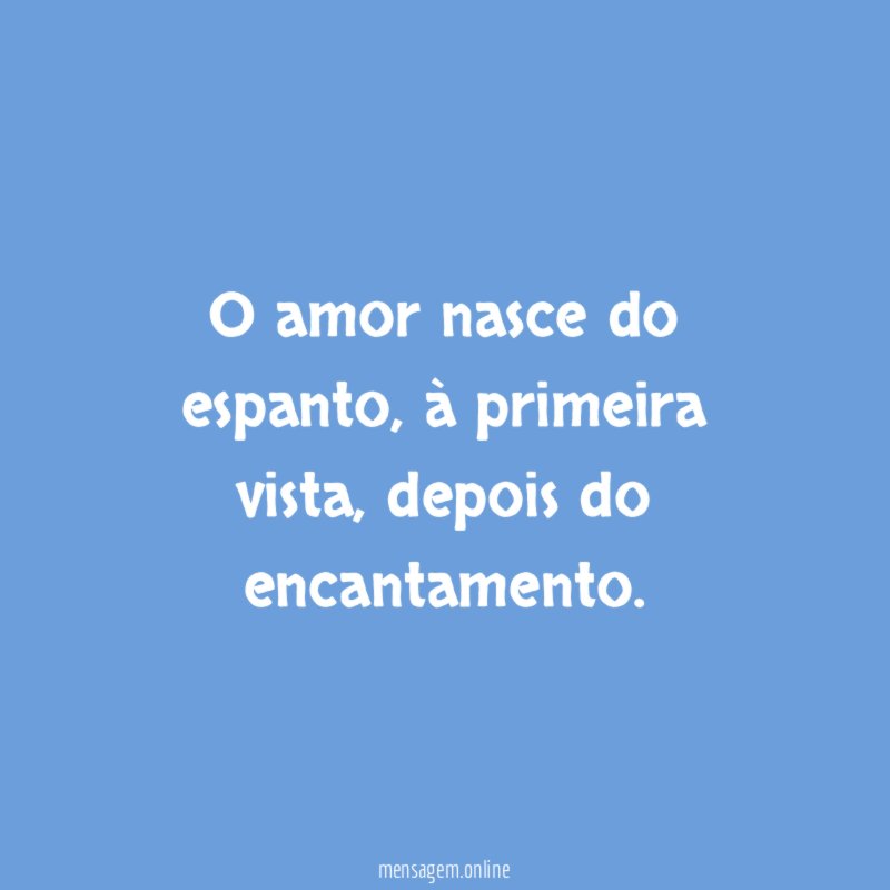 O amor nasce do espanto
