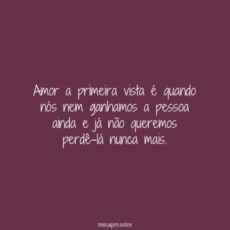 Amor a primeira vista é quando nós nem