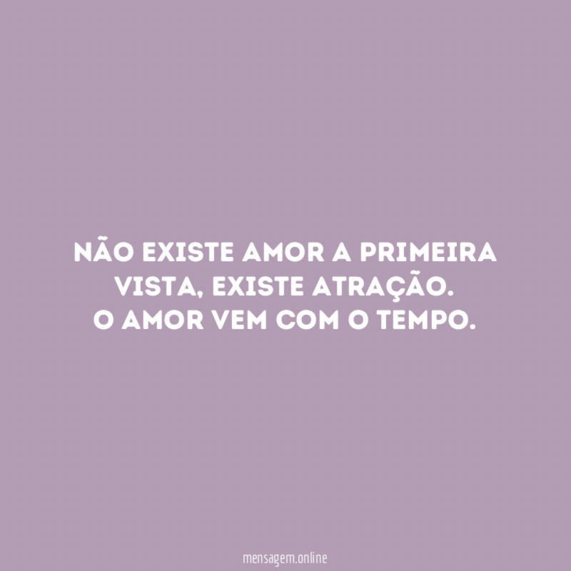 Não existe amor a primeira vista