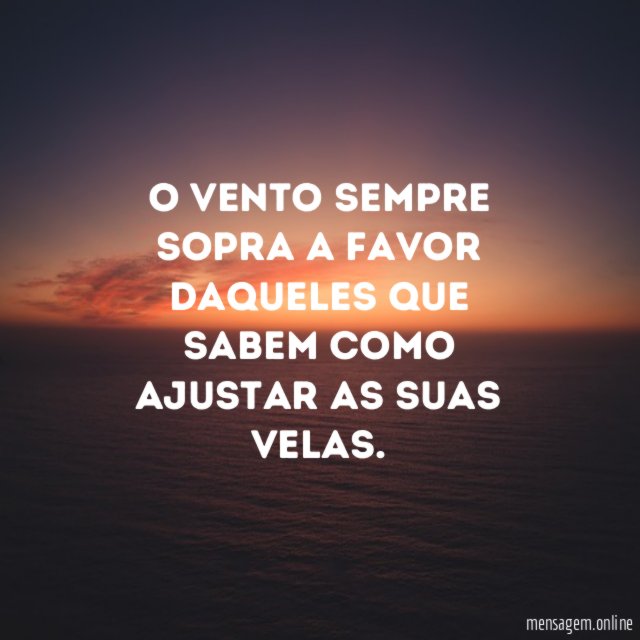 O vento que sempre sopra a favor