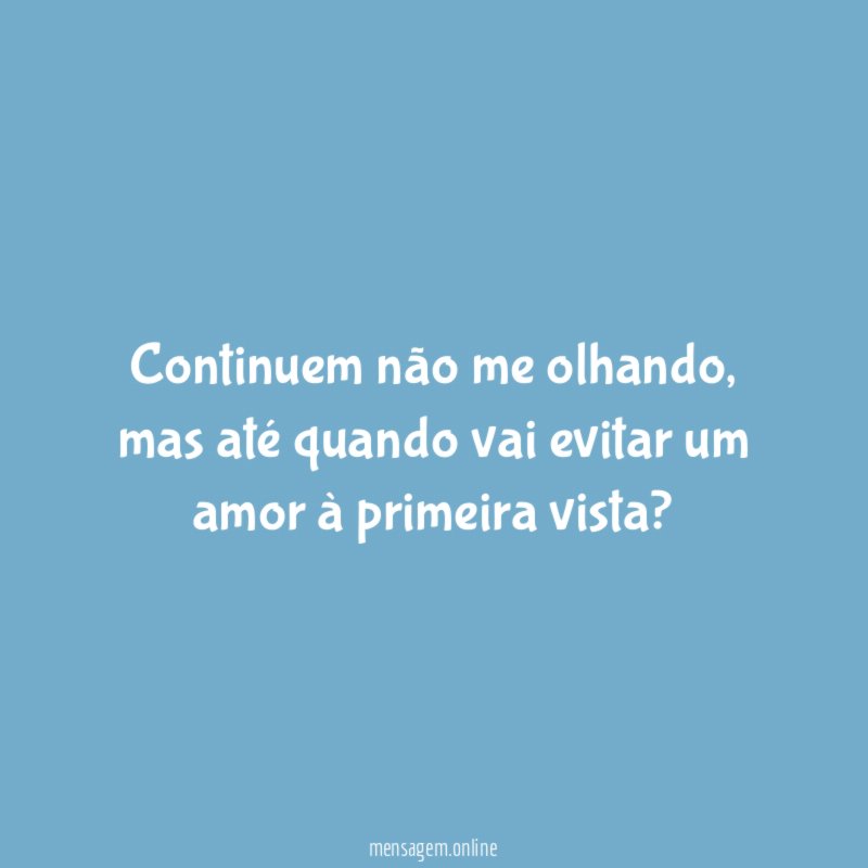 Continuem não me olhando
