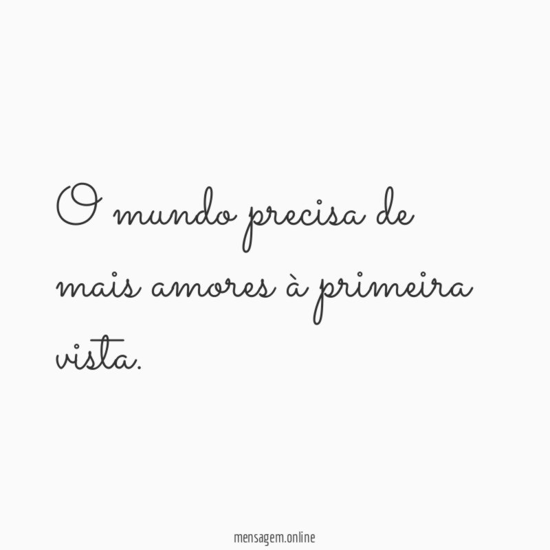 O mundo precisa de mais amores à primeira vista