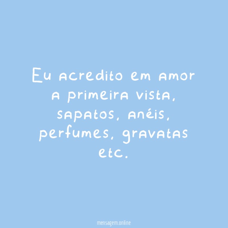Eu acredito em amor a primeira vista