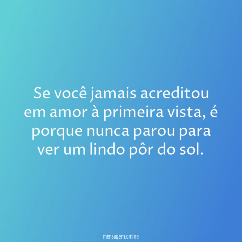 Se você jamais acreditou em amor à primeira vista