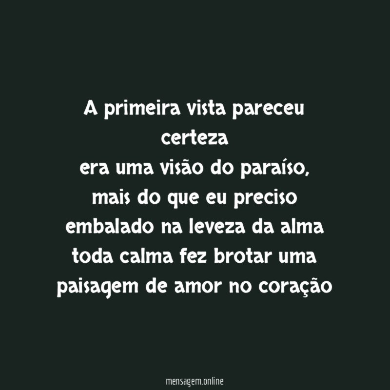 A primeira vista pareceu certeza era uma visão do paraíso