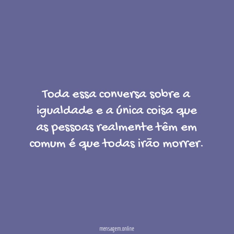 Toda essa conversa sobre a igualdade e a