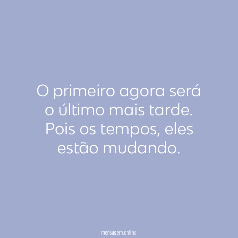 O primeiro agora será o último mais tarde