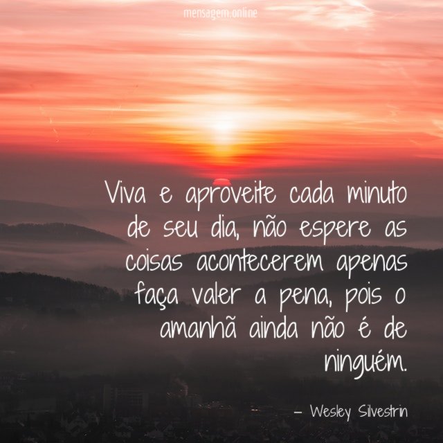 Viva e aproveite cada minuto de seu dia