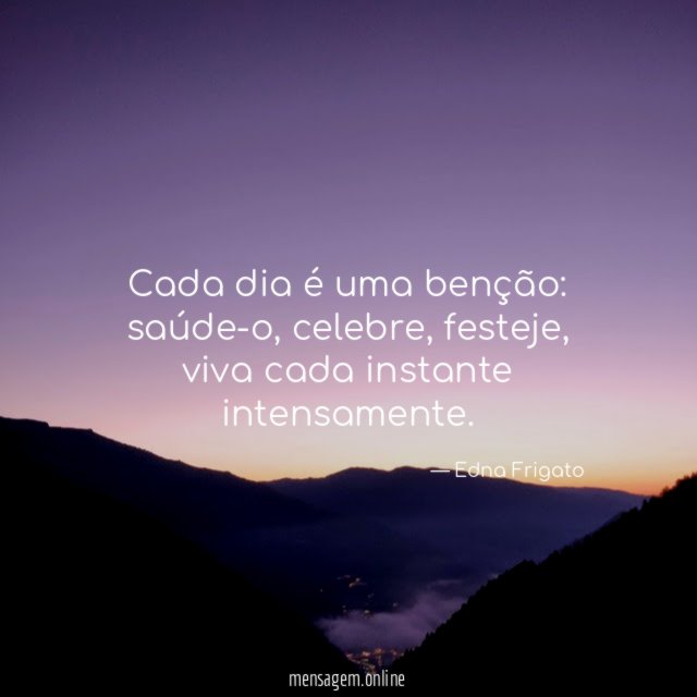 Cada dia é uma benção