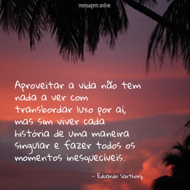 Aproveitar a vida não tem nada a ver