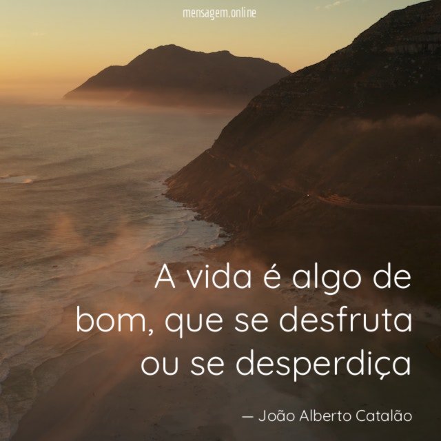 A vida é algo de bom