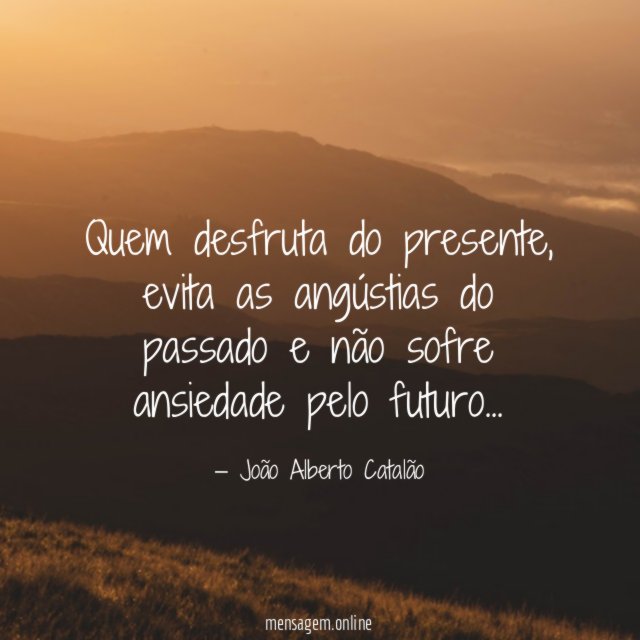 Quem desfruta do presente