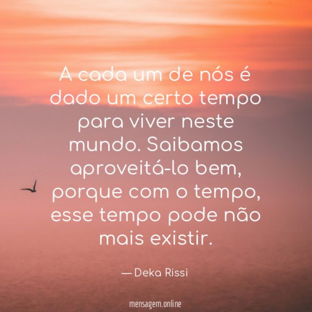 A cada um de nós é dado um