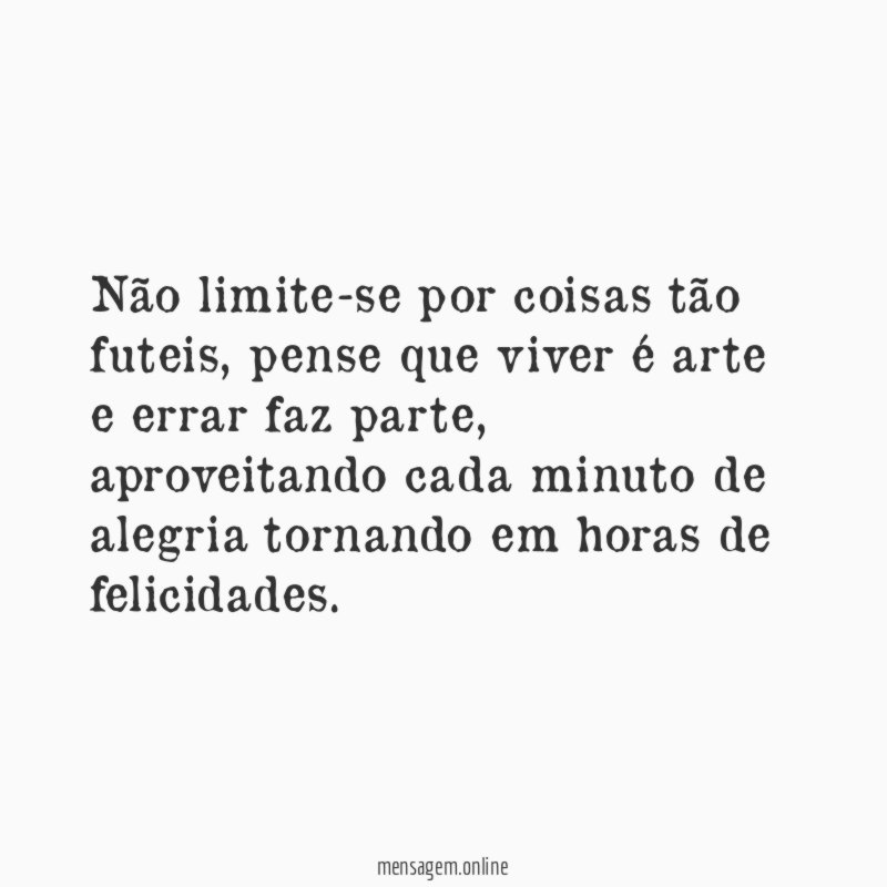 Não limite-se por coisas tão futeis