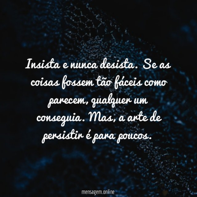 Persistir é para poucos