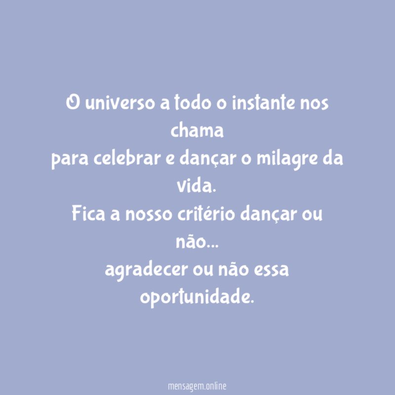 O universo a todo o instante nos chama para
