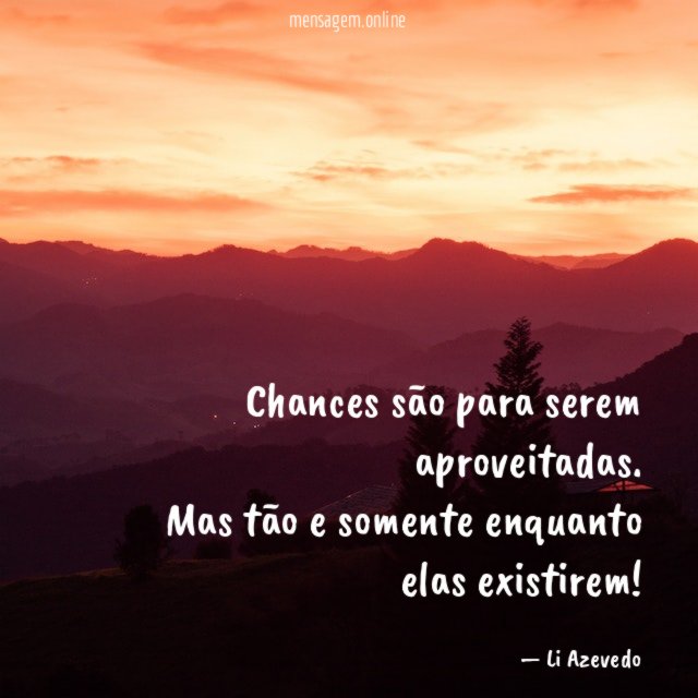 Chances são para serem aproveitadas