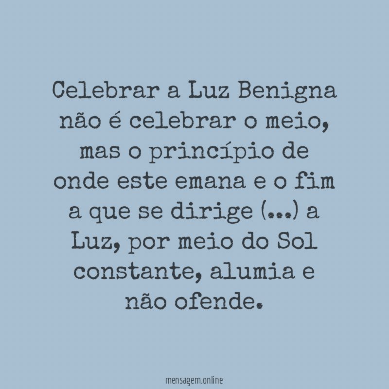 Celebrar a Luz Benigna não é celebrar o meio