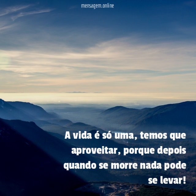 A vida é só uma