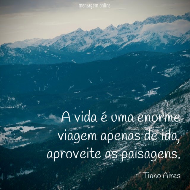 A vida é uma enorme viagem apenas de ida