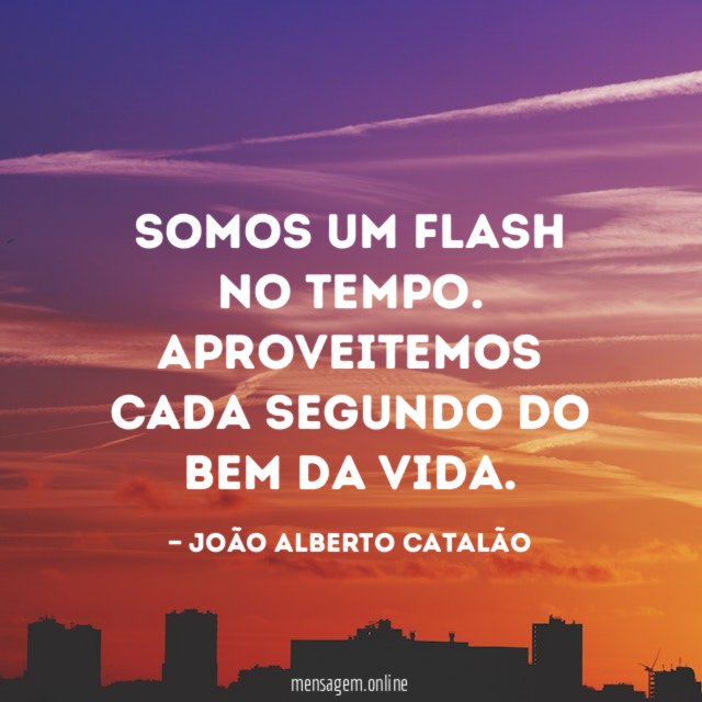 Somos um flash no tempo