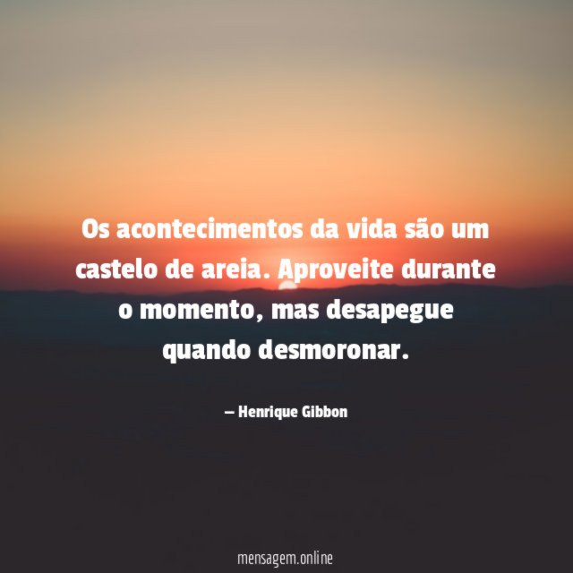 Os acontecimentos da vida são um castelo de areia