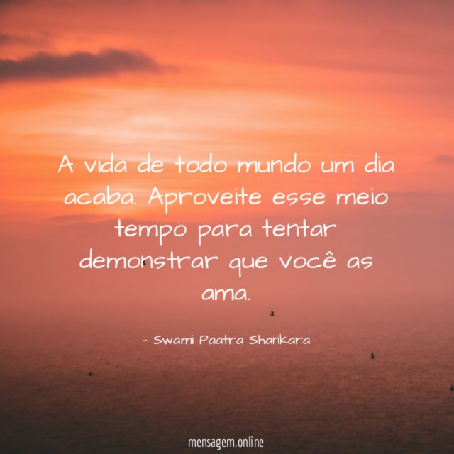 A vida de todo mundo um dia acaba