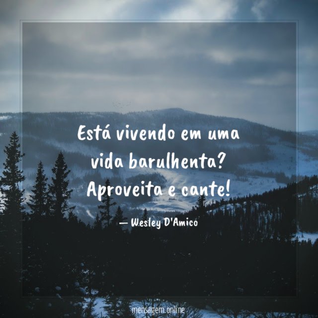 Está vivendo em uma vida barulhenta