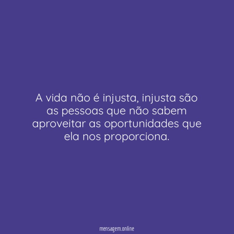 A vida não é injusta