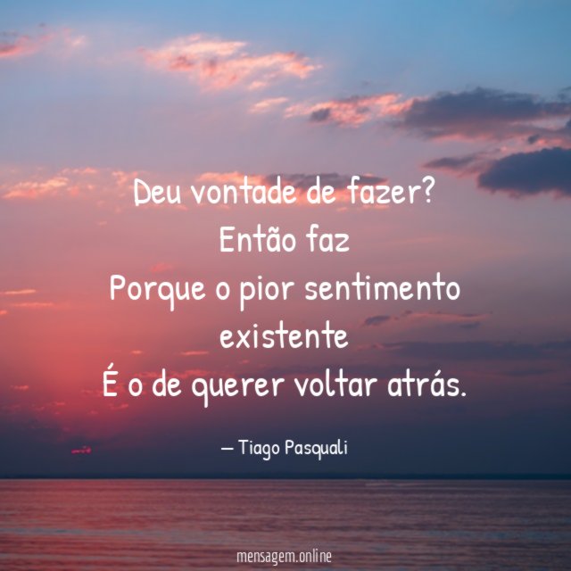 Deu vontade de fazer