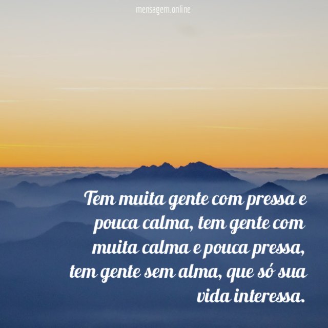 Tem muita gente com pressa e pouca calma