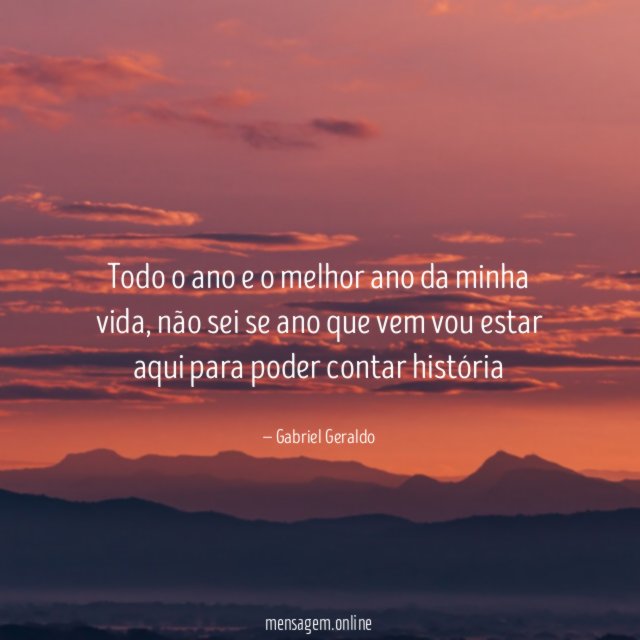 Todo o ano e o melhor ano da minha vida