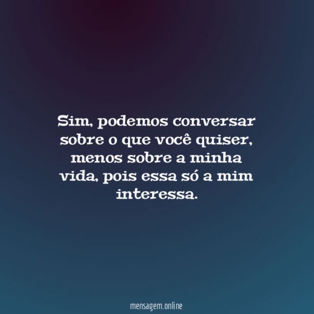 Minha vida não te interessa