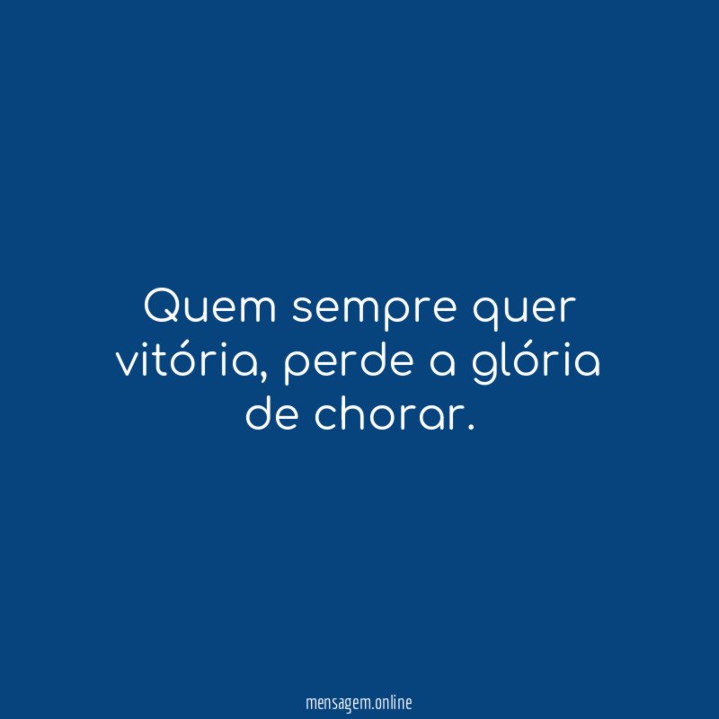 Quem sempre quer vitória