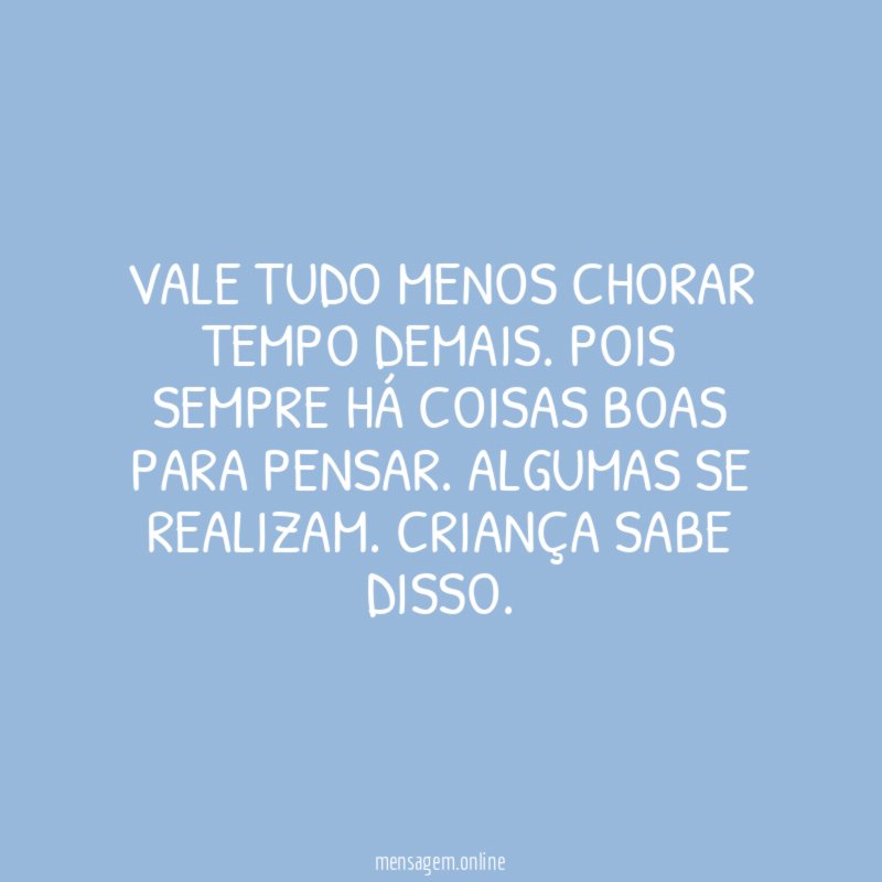Vale tudo menos chorar tempo demais