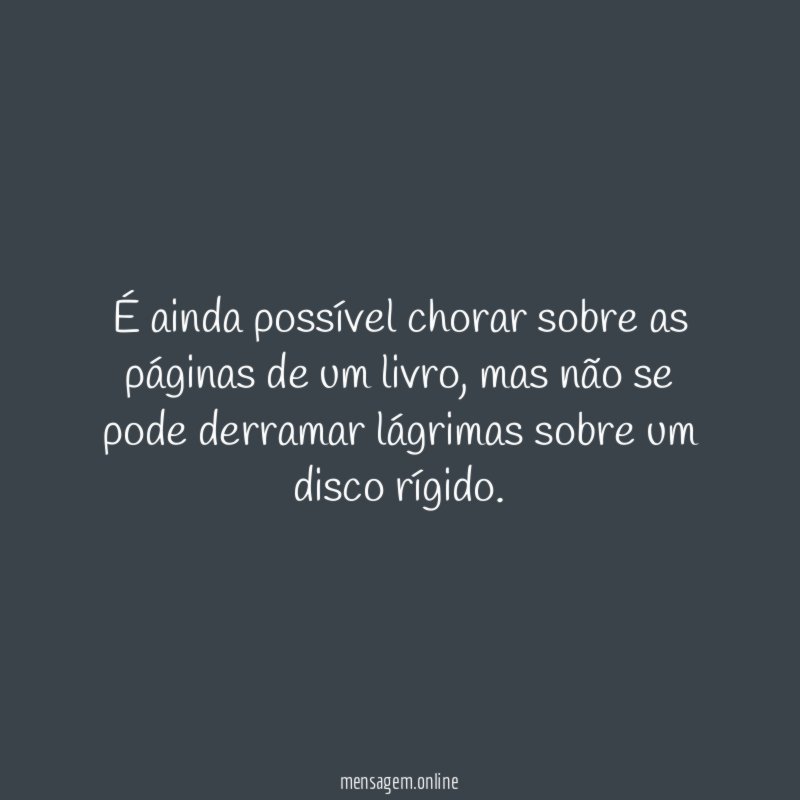 É ainda possível chorar sobre as páginas de um livro