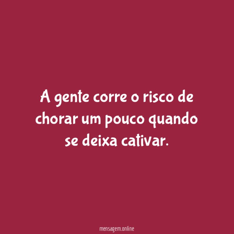 A gente corre o risco de chorar um