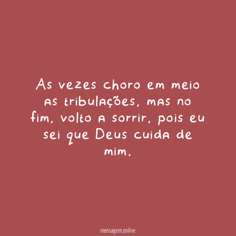 As vezes choro em meio as tribulações