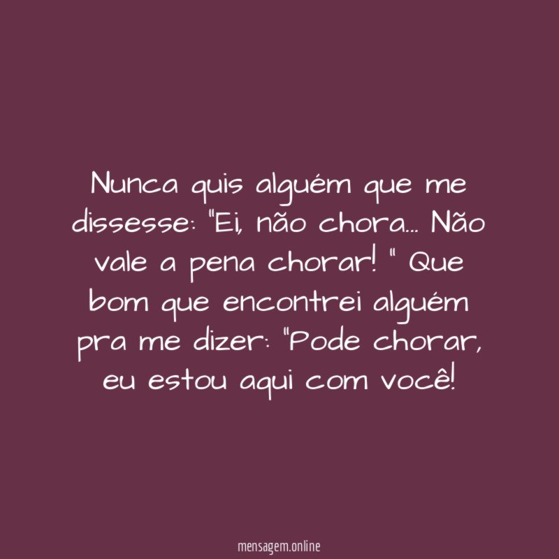 Nunca quis alguém que me dissesse