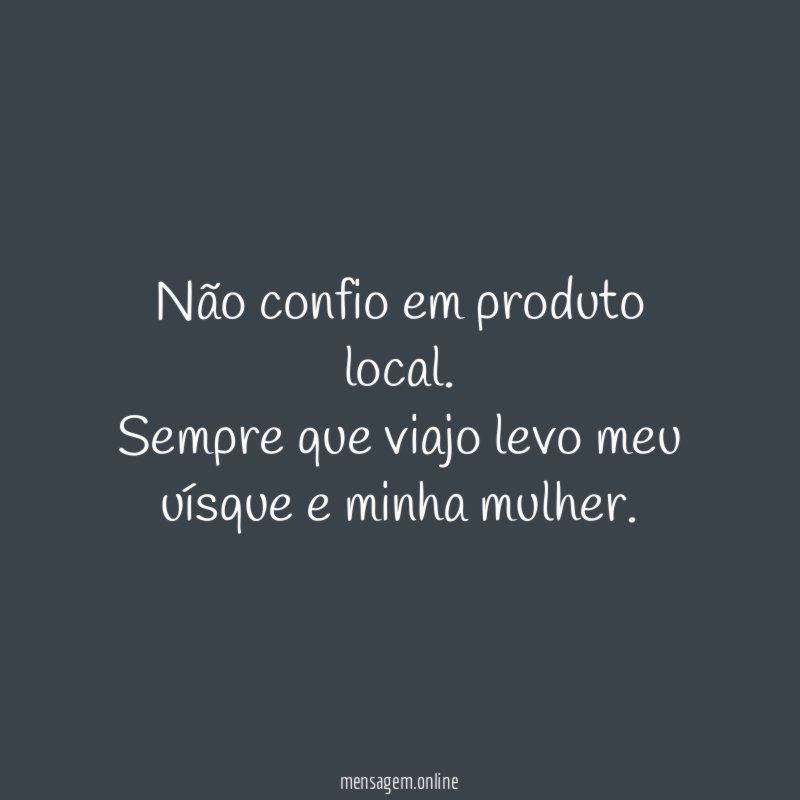 Não confio em produto local