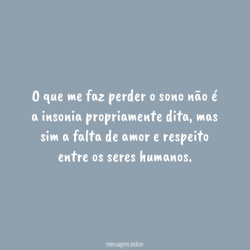 O que me faz perder o sono não
