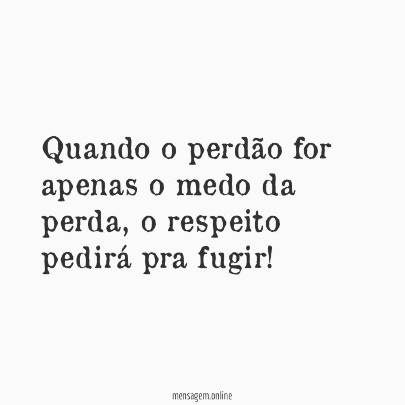 Quando o perdão for apenas o medo da perda