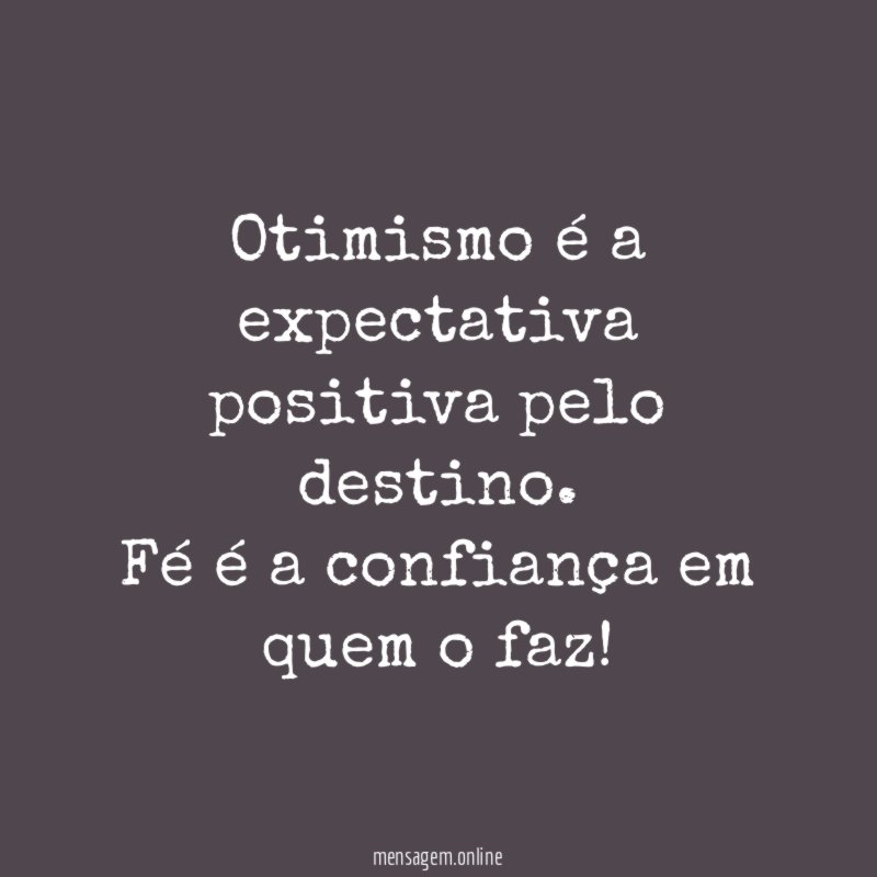Otimismo é a expectativa positiva pelo destino