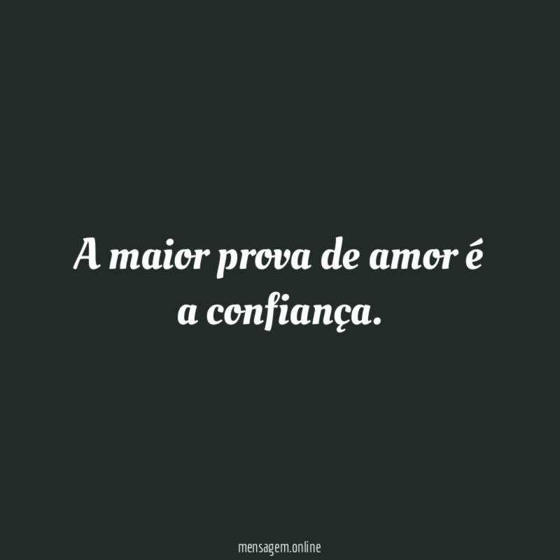 A maior prova de amor é a confiança