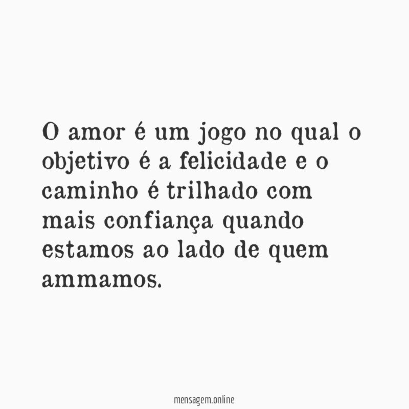 O amor é um jogo no qual