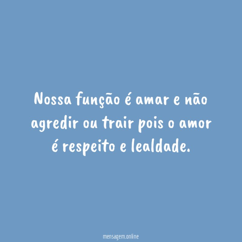 Nossa função é amar e não agredir ou