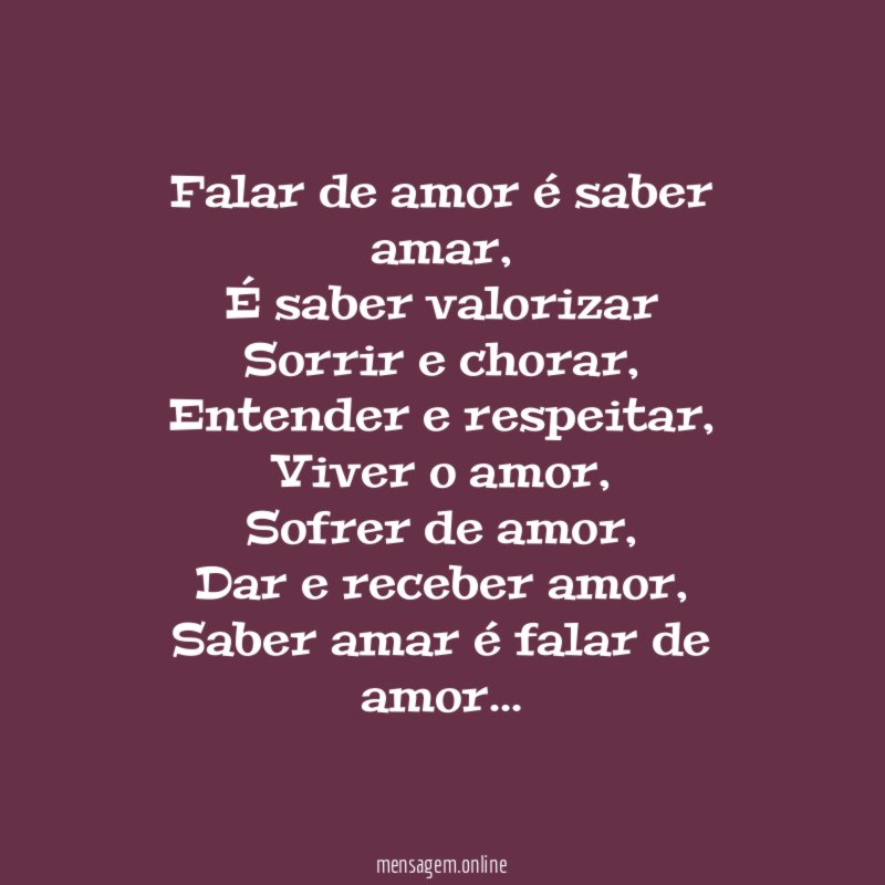 Falar de amor é saber amar