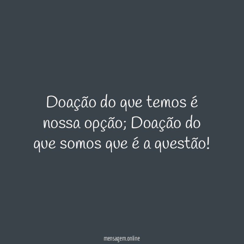 Doação do que temos é nossa opção