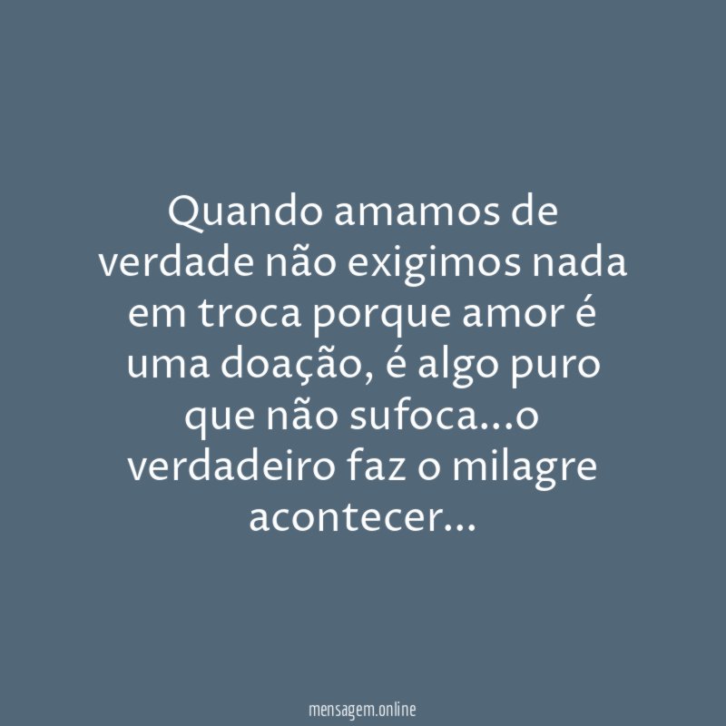 Quando amamos de verdade não exigimos nada em